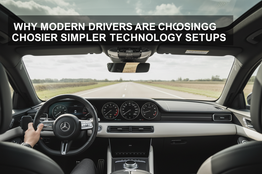 Why Modern Drivers Are Choosing Simpler Technology Setups